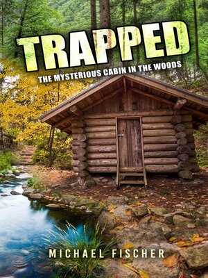 cover image of Trapped--The Mysterious Cabin in the Woods